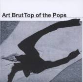 ART BRUT  - 2xCD TOP OF THE POPS [DIGI]