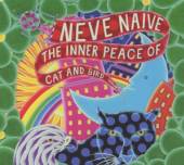 NEVE NAIVE  - CD INNER PEACE OF CAT & BIRD