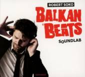 SOKO ROBERT  - CD BALKAN BEATS SOUNDLAB