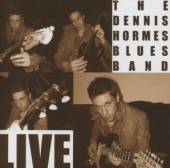 HORMES BLUES BAND DENNIS  - CD LIVE