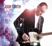 SMITH JOSH  - CD DON'T GIVE UP ON ME [DIGI]