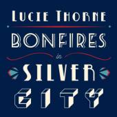 THORNE LUCIE  - CD BONFIRES IN SILVER CITY