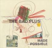 BAD PLUS  - CD MADE POSSIBLE
