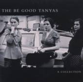 BE GOOD TANYAS  - CD COLLECTION (2000-2012)