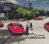 TOMMIGUN  - CD PRETENDERS [DIGI]