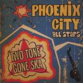 PHOENIX CITY ALL-STARS  - CD TWO TONE GONE SKA