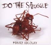 NICOLAY FRANZ  - CD DO THE STRUGGLE