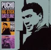 PUCHO & LATIN SOUL BROTHE  - CD BIG STICK/DATELINE