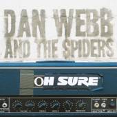 WEBB DAN & THE SPIDERS  - CD OH SURE