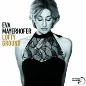 MAYERHOFER EVA  - CD LOFTY GROUND