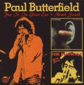 BUTTERFIELD PAUL  - 2xCD PUT IT IN YOUR EAR + NORTH SOUTH