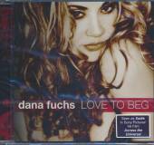 FUCHS DANA  - CD LOVE TO BEG