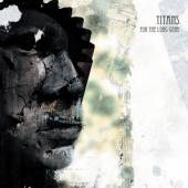 TITANS  - CD FOR THE LONG GONE