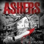 ASHERS  - VINYL KILL YOUR MASTER [VINYL]