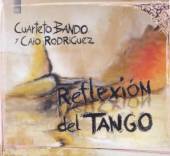 CUARTETO BANDO/CAIO RODRI  - CD REFLEXION DEL TANGO