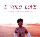 FRANCOIS & THE ATLAS MOUN  - CD E VOLO LOVE