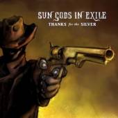 SUN GODS IN EXILE  - CD THANKS FOR THE SILVER