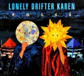 LONELY DRIFTER KAREN  - CD POLES