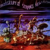 COLOSSEUM II  - 2xCD STRANGE NEW FLESH