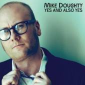 DOUGHTY MIKE  - CD YES AND ALSO YES