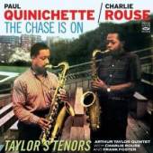 ROUSE/QUINICHETTE/TAYLOR  - CD CHASE IS ON/TAYLOR'S TENO