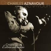 AZNAVOUR CHARLES  - 2xVINYL CHANTEUR EXTRAORDINAIRE [VINYL]