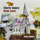 HADEN CHARLIE AND HANK JONES  - CD COME SUNDAY