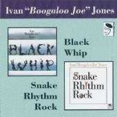 IVAN BOOGALOO JOE JONES  - CD SNAKE RHYTHM ROCK/BLACK WHIP