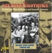 DELMORE BROTHERS  - CD BLUES STAY AWAY FROM ME