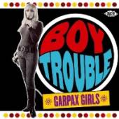 VARIOUS  - CD BOY TROUBLE: GARPAX GIRLS