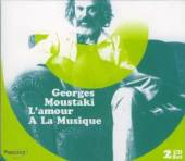 MOUSTAKI GEORGES  - 2xCD L'AMOUR A LA MUSIQUE