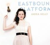 KELLY JADEA  - CD EASTBOUND PLATFORM
