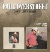 OVERSTREET PAUL  - CD SOWIN' LOVE/HEROES