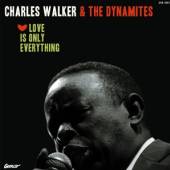 WALKER CHARLES & THE DYNAMITE  - CD LOVE IS ONLY EVERYTHING