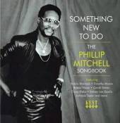  SOMETHING NEW TO DO: THE PHILLIP MITCHELL SONGBOOK - supershop.sk