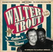 TROUT WALTER  - CD LUTHER'S BLUES - ..