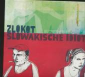 ZLOKOT  - CD SLOWAKISCHE IDIOT