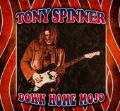 SPINNER TONY  - CD DOWN HOME MOJO