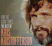 KRISTOFFERSON KRIS  - 2xCDG FOR THE GOOD TIMES