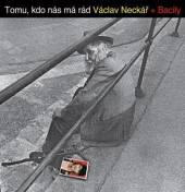 NECKAR VACLAV & BACILY  - CD TOMU, KDO NAS MA RAD