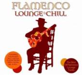 VARIOUS  - CD FLAMENCO LOUNGE & CHILL