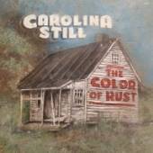 CAROLINA STILL  - CD THE COLOR OF RUST