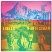 TRIBES  - CD WISH TO SCREAM