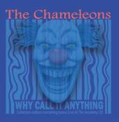 CHAMELEONS  - 2xCD WHY CALL IT ANYTHING