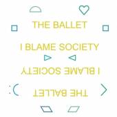 BALLET  - VINYL I BLAME SOCIETY [VINYL]