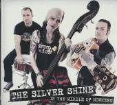 SILVER SHINE  - CD IN THE MIDDLE OF NOWHERE