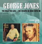 JONES GEORGE  - CD TOO WILD TOO LONG/YOU..