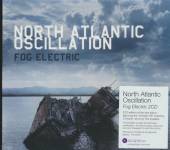 NORTH ATLANTIC OSCILLATIO  - 2xCD FOG ELECTRIC