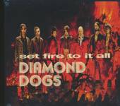 DIAMOND DOGS  - CD SET FIRE TO IT ALL