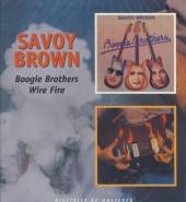 SAVOY BROWN  - CD BOOGIE BROTHERS/WIRE FIRE